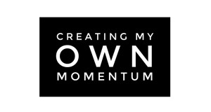 Creating My Own Momentum