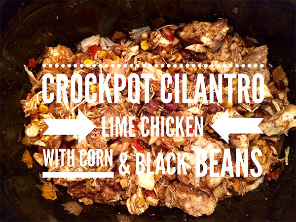Cilantro Lime Chicken with Corn and Black Beans - Cooked!