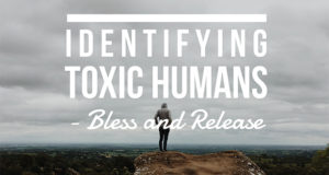 Identifying Toxic Humans - Bless and Release